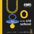 O is for Old School A Hip Hop Alphabet Book