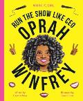 Work It Girl Oprah Winfrey Run the Show Like CEO