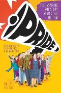 Pride The Unlikely Story of the True Heroes of the Miners Strike