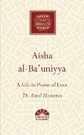 Aisha al Bauniyya A Life in Praise of Love