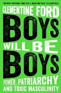 Boys Will Be Boys Power Patriarchy & Toxic Masculinity