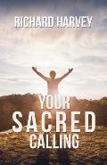 Your Sacred Calling: Awakening the Soul to a Spiritual Life in the 21st Century