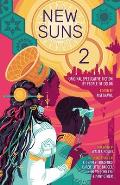 New Suns 2 Original Speculative Fiction by People of Color