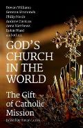 God's Church in the World: The Gift of Catholic Mission