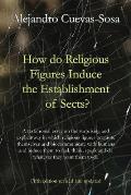 How Do Religious Figures Induce the Establishment of Sects?