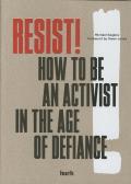 Resist How To Be An Activist In the Age Of Defiance