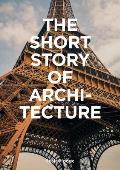 Short Story of Architecture A Pocket Guide to Key Styles Buildings Elements & Materials