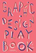 Graphic Design Play Book An Exploration of Visual Thinking