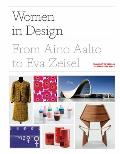 Women in Design: From Aino Aalto to Eva Zeisel (More Than 100 Profiles of Pioneering Women Designers, from Industrial to Fashion Design