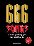 666 Songs to Make You Bang Your Head Until You Die A Guide to the Monsters of Rock & Metal