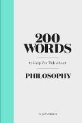 200 Words to Help You Talk about Philosophy