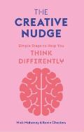 Creative Nudge Simple Steps to Help You Think Differently