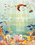 Turtles View of the Ocean Blue