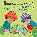 Rosa Explora Los Ciclos de la Vida/Rosa Explores Life Cycles