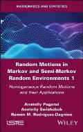 Random Motions in Markov and Semi-Markov Random Environments 1: Homogeneous Random Motions and Their Applications