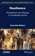 Resilience: Persistence and Change in Landscape Forms