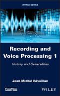 Recording and Voice Processing, Volume 1: History and Generalities
