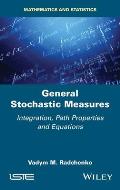 General Stochastic Measures: Integration, Path Properties and Equations