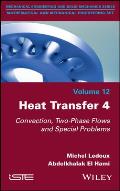 Heat Transfer 4: Convection, Two-Phase Flows and Special Problems