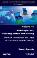 Metacognition, Self-Regulation and Writing: Theoretical Perspectives and Leads for Sustaining Students' Writing