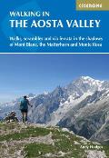 Walking in the Aosta Valley Walks & scrambles in the shadows of Mont Blanc the Matterhorn & Monte Rosa