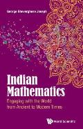 Indian Mathematics: Engaging with the World from Ancient to Modern Times