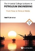 Imperial College Lectures in Petroleum Engineering, the - Volume 5: Fluid Flow in Porous Media