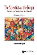Scientist & the Forger The Probing a Turbulent Art World Second Edition