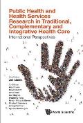 Public Health and Health Services Research in Traditional, Complementary and Integrative Health Care: International Perspectives