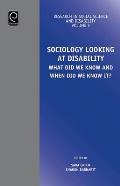 Sociology Looking at Disability: What Did We Know and When Did We Know It?