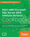 MDX with Microsoft SQL Server 2016 Analysis Services Cookbook - Third Edition: Over 70 practical recipes to analyze multi-dimensional data in SQL Serv