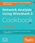 Network Analysis Using Wireshark 2 Cookbook - Second Edition: Practical recipes to analyze and secure your network using Wireshark 2