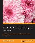 Moodle 3.x Teaching Techniques - Third Edition: Creative ways to build powerful and effective online courses with Moodle 3.0