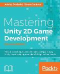Mastering Unity 2D Game Development - Second Edition: Using Unity 5 to develop a retro RPG