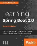 Learning Spring Boot 2.0 - Second Edition: Simplify the development of lightning fast applications based on microservices and reactive programming