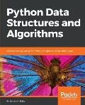 Python Data Structures and Algorithms: Improve application performance with graphs, stacks, and queues