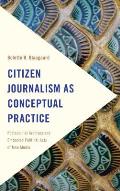 Citizen Journalism as Conceptual Practice: Postcolonial Archives and Embodied Political Acts of New Media