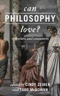 Can Philosophy Love?: Reflections and Encounters