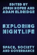 Exploring Nightlife: Space, Society and Governance
