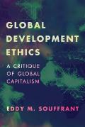 Global Development Ethics: A Critique of Global Capitalism