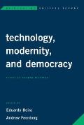 Technology, Modernity, and Democracy: Essays by Andrew Feenberg