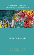 Frantz Fanon: The Politics and Poetics of the Postcolonial Subject