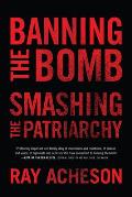 Banning the Bomb Smashing the Patriarchy