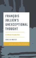 Fran?ois Jullien's Unexceptional Thought: A Critical Introduction