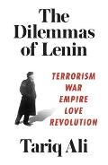 Dilemmas of Lenin Terrorism War Empire Love Rebellion