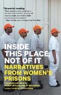 Inside This Place Not Of It Narratives From Womens Prisons