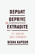 Deport, Deprive, Extradite: 21st Century State Extremism
