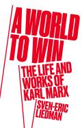 World to Win The Life & Thought of Karl Marx