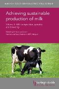 Achieving Sustainable Production of Milk Volume 1: Milk Composition, Genetics and Breeding