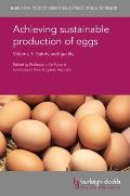 Achieving Sustainable Production of Eggs Volume 1: Safety and Quality